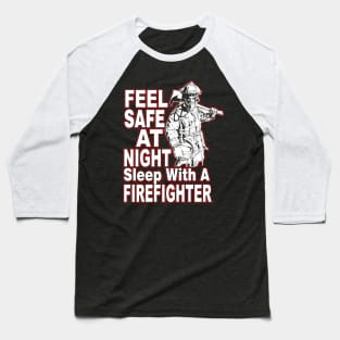 Feel Safe At Night Sleep With A Firefighter Baseball T-Shirt